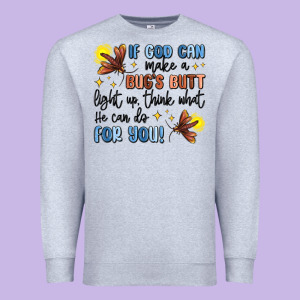 If God Can Make A Bug's Butt Light Up Premium Sweatshirt Designed By Maliassmallbusiness