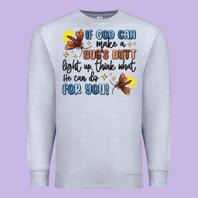 If God Can Make A Bug's Butt Light Up Premium Sweatshirt Designed By Maliassmallbusiness
