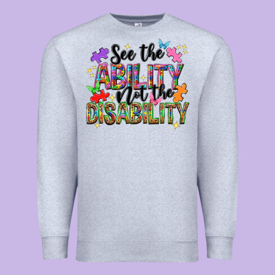 See The Ability Not The Disability Premium Sweatshirt Designed By Nancycooperartshop