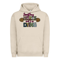 Pigment French Oak Everything Hurts and I m Dying Urban Hoodie - Bettercallsaul