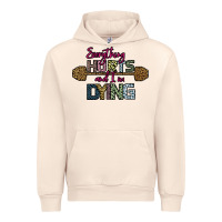 Sandshell Everything Hurts and I m Dying Urban Hoodie - Bettercallsaul