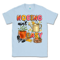 Dusty Blue hoeing ain't easy Classic Tee - Artiststas