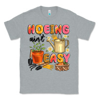 Heather Grey hoeing ain't easy Classic Tee - Artiststas
