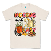 Natural hoeing ain't easy Classic Tee - Artiststas