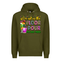 Army Green if i'm not on the floor pour me one more Premium Hoodie - LillyAllenDesigns