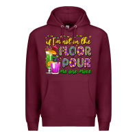 Burgundy if i'm not on the floor pour me one more Premium Hoodie - LillyAllenDesigns