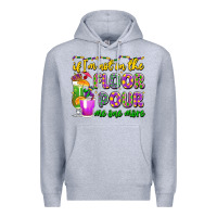 If I'm Not On The Floor Pour Me One More Premium Hoodie | Teevron