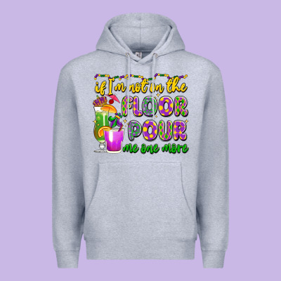 If I'm Not On The Floor Pour Me One More Premium Hoodie Designed By Lillyallendesigns