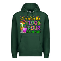 Sports Green if i'm not on the floor pour me one more Premium Hoodie - LillyAllenDesigns