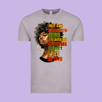 Juneteenth 1885 Because My Ancestors Weren't Free In 1776 Black Woman Vintage Tee Designed By Hra Design Shop