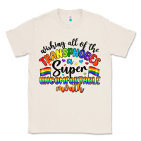Natural wishing all of the transphobes uncomfortable month Classic Tee - Artiststas