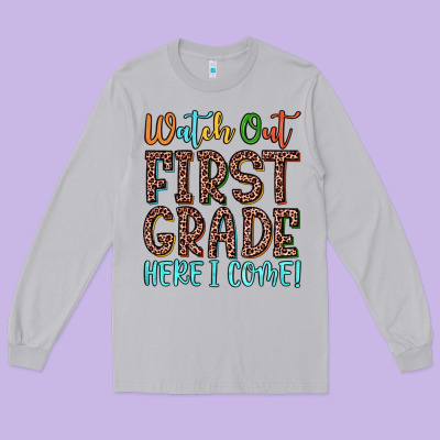 Watch Out First Grade Here I Come! Long Sleeve Tee Designed By Jahusdesignshop
