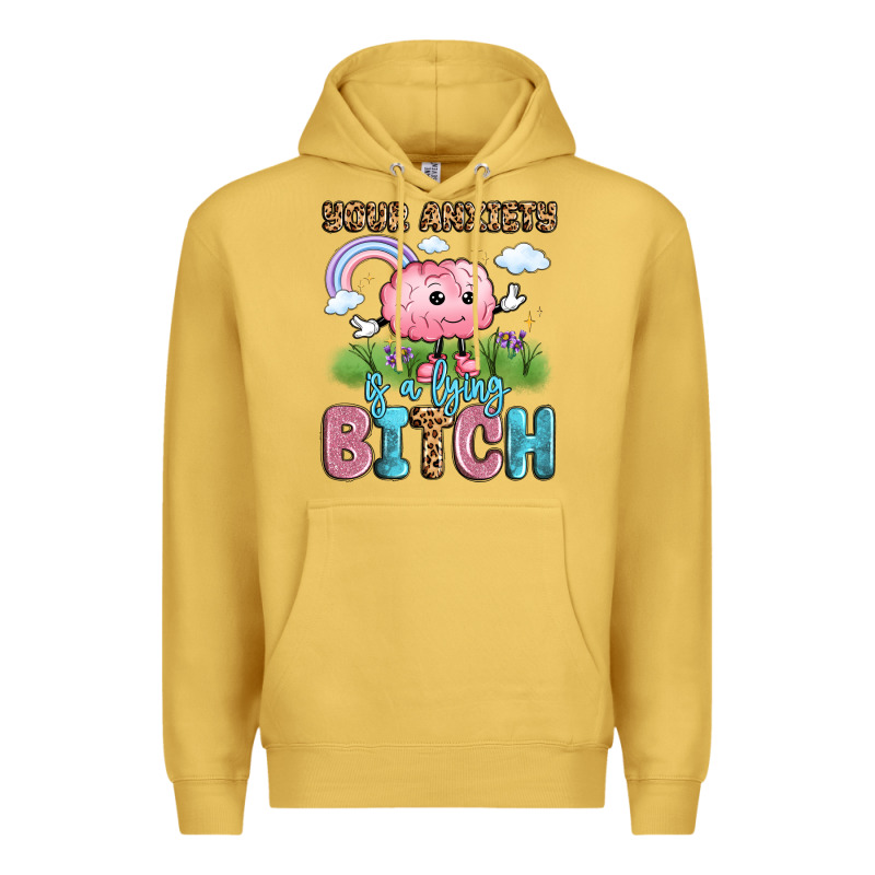 Your Anxiety Is A Lying Bitch Premium Hoodie by LillyAllenDesigns | Teevron
