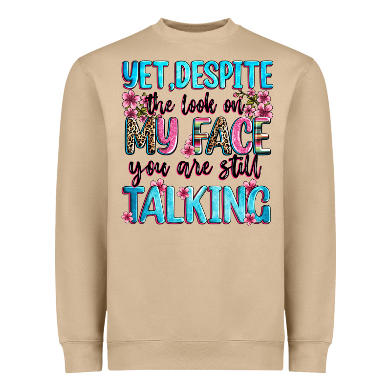 Yet,despite The Look On My Face You Are Still Talk Heavyweight Sweatshirt by Zillion Design Studio | Teevron