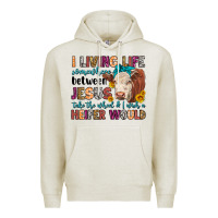 Oatmeal Heather i living life somewhere between jesus take the whe Premium Hoodie - LillyAllenDesigns