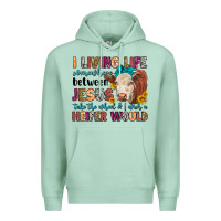 I Living Life Somewhere Between Jesus Take The Whe Premium Hoodie | Teevron