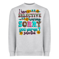 Heather Grey i have selective hearing sorry you weren't selecte Heavyweight Sweatshirt - Zillion Design Studio