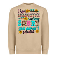 Mushroom i have selective hearing sorry you weren't selecte Heavyweight Sweatshirt - Zillion Design Studio