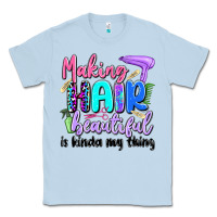 Dusty Blue making hair beautiful is kinda my thing Classic Tee - Artiststas