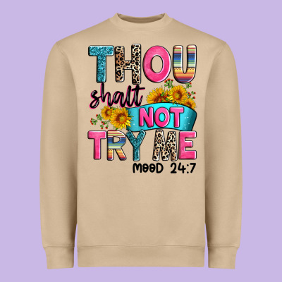 Thou Shalt Not Try Me Mood 24 7 Heavyweight Sweatshirt Designed By Zillion Design Studio