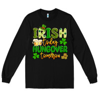 Black irish today hungover tomorrow Long Sleeve Tee - Artiststas