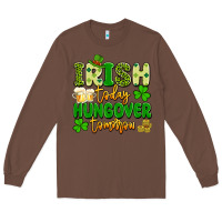 Chestnut irish today hungover tomorrow Long Sleeve Tee - Artiststas