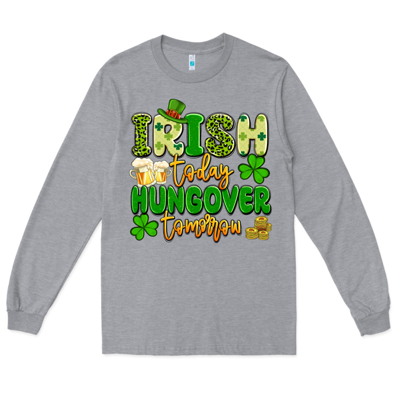 Irish Today Hungover Tomorrow Long Sleeve Tee by Artiststas | Teevron