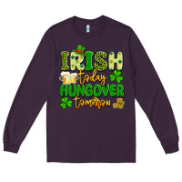 Plum irish today hungover tomorrow Long Sleeve Tee - Artiststas