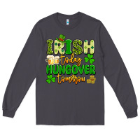 Smoke irish today hungover tomorrow Long Sleeve Tee - Artiststas