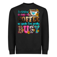 Black i'm holding a cup of coffee so yeah i'm pretty bus Heavyweight Sweatshirt - Zillion Design Studio