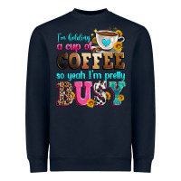 Navy i'm holding a cup of coffee so yeah i'm pretty bus Heavyweight Sweatshirt - Zillion Design Studio