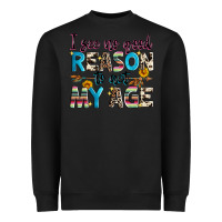 Black i see no good reason to act my age Heavyweight Sweatshirt - Zillion Design Studio