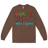Chestnut watch out pre k here i come! Long Sleeve Tee - JahusDesignShop