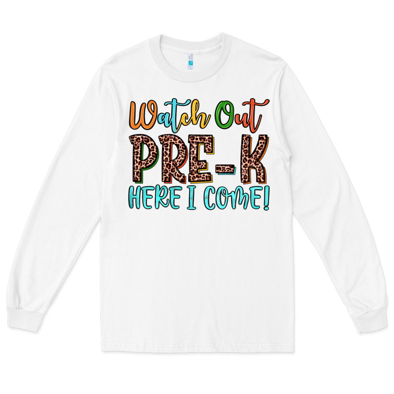 Watch Out Pre K Here I Come! Long Sleeve Tee by JahusDesignShop | Teevron