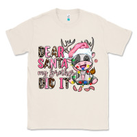 Natural dear santa my brother did it Classic Tee - AdoDesignShop