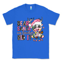 True Royal dear santa my brother did it Classic Tee - AdoDesignShop