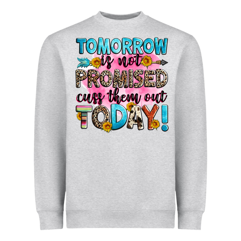 Tomorrow Is Not Promised Cuss Them Out Today! Heavyweight Sweatshirt by Zillion Design Studio | Teevron