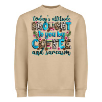 Today's Attitude Brought To You By Coffee And Sarc Heavyweight Sweatshirt | Teevron
