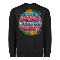 Black throwing sarcasm around like confetti Heavyweight Sweatshirt - Zillion Design Studio