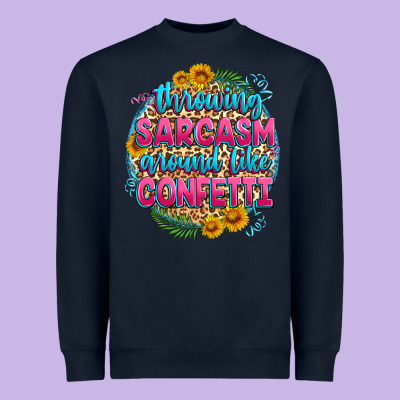 Throwing Sarcasm Around Like Confetti Heavyweight Sweatshirt Designed By Zillion Design Studio