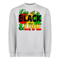 Stay Black And Live Heavyweight Sweatshirt | Teevron