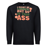 Black i might be a handful but so is this ass Premium Sweatshirt - MaliasSmallBusiness