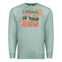 Seafoam i might be a handful but so is this ass Premium Sweatshirt - MaliasSmallBusiness