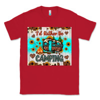 Red i’d rather be camping Classic Tee - JahusDesignShop