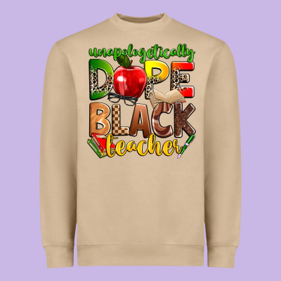 Unapologetically Dope Black Teacher Heavyweight Sweatshirt Designed By Zillion Design Studio