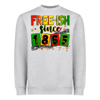 Free Ish Since 1865 Heavyweight Sweatshirt | Teevron