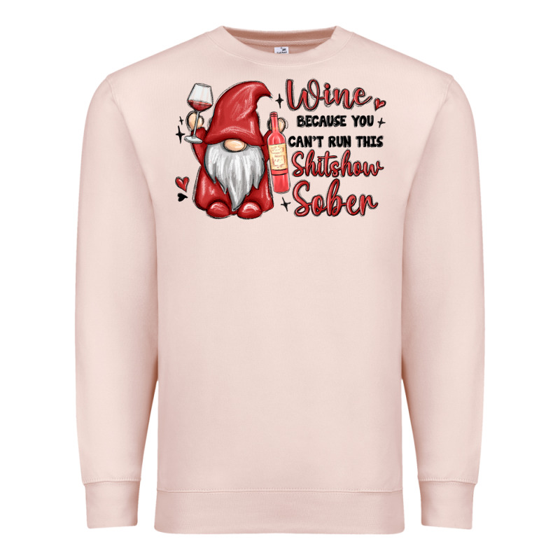 Wine Because You Cant Run This Shitshow Sober Premium Sweatshirt by MaliasSmallBusiness | Teevron