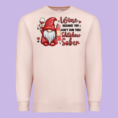 Wine Because You Cant Run This Shitshow Sober Premium Sweatshirt Designed By Maliassmallbusiness