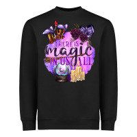 Black There Is Magic In Us All Heavyweight Sweatshirt - texasbilliewilder