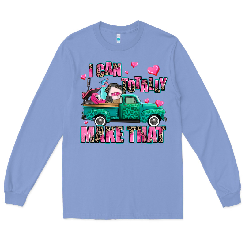 I Can Totally Make That Long Sleeve Tee by AdoDesignShop | Teevron